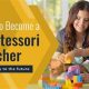 Become a Montessori Teacher: A Complete Guide | What Is Montessori? A Complete Guide to the Montessori Education Method