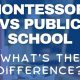Preschool Showdown: Montessori vs. Public Schools | What Is Montessori? A Complete Guide to the Montessori Education Method