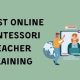 Find the Best Online Montessori Teacher Training Programs | What Is Montessori? A Complete Guide to the Montessori Education Method